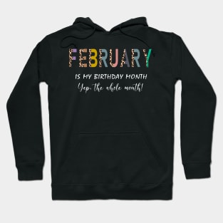 Leopard February Is My Birthday Month Yep The Whole Month Hoodie